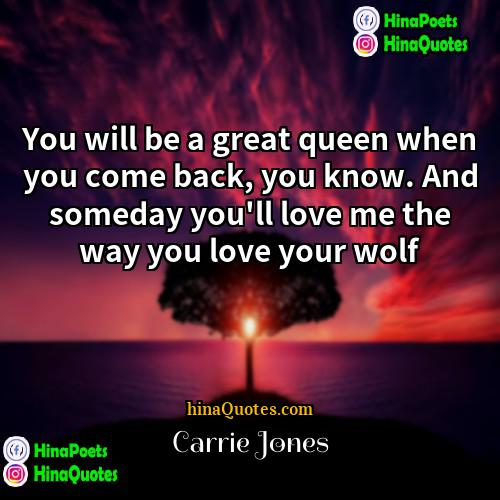 Carrie Jones Quotes | You will be a great queen when